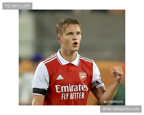 奥德加德致力于带领阿森纳争夺顶级荣誉，状态持续提升